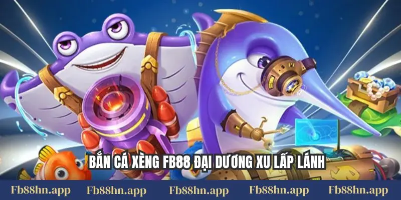 Bắn Cá Xèng Fb88: Trải Nghiệm Cảm Giác Máy Bắn Cá Siêu Thị Ngay Trên Điện Thoại 4 Bắn cá xèng FB88 đại dương xu lấp lánh