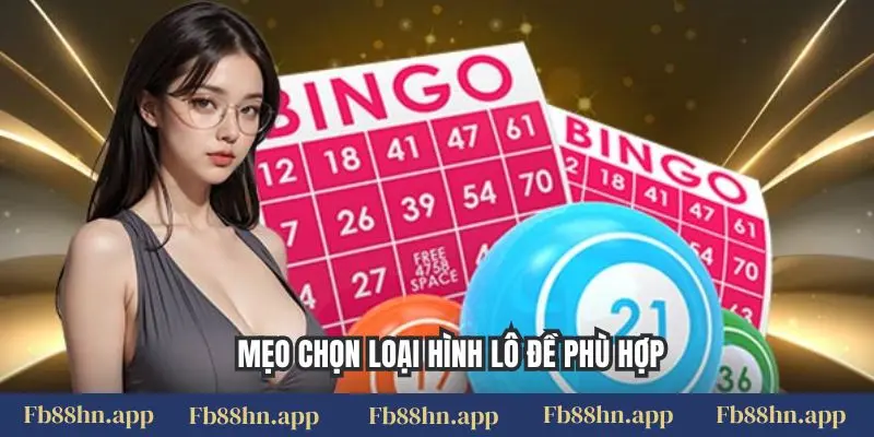 Kinh Nghiệm Chơi Lô Đề Fb88: Bí Kíp Soi Cầu & Săn Số Bất Bại Từ Cao Thủ 6 Mẹo chọn loại hình lô đề phù hợp