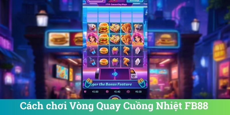 Vòng Quay Cuồng Nhiệt FB88 - Slot Game Dễ Thắng Hấp Dẫn 4 Cách chơi Vòng Quay Cuồng Nhiệt FB88