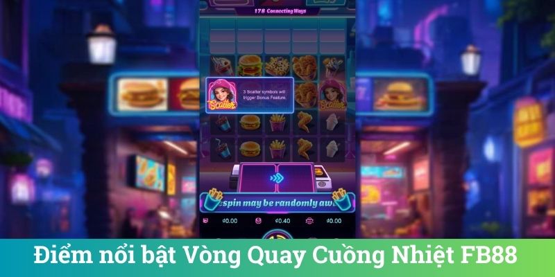 Vòng Quay Cuồng Nhiệt FB88 - Slot Game Dễ Thắng Hấp Dẫn 5 Điểm nổi bật Vòng Quay Cuồng Nhiệt FB88