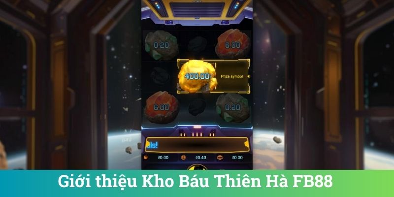 Kho Báu Thiên Hà FB88 - Slot Game Jackpot Đỉnh Cao 4 Giới thiệu Kho Báu Thiên Hà FB88